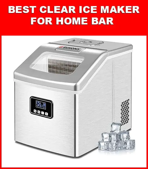 Best Clear Ice Maker For Home Bar - Buyer's Guide | Ice Making Hub