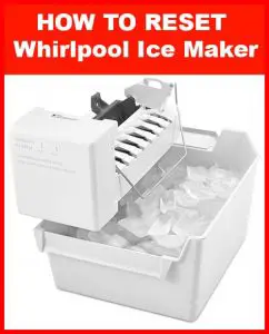How To Reset Whirlpool Ice Maker