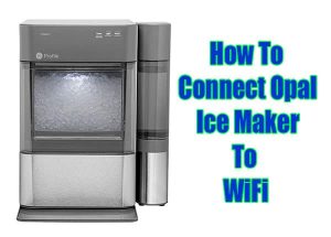 Connect Opal Ice Maker To WiFi